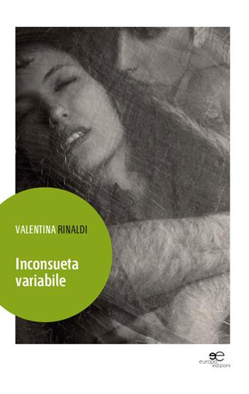 Inconsueta variabile - Valentina Rinaldi - Libro Europa Edizioni 2015, Edificare universi | Libraccio.it