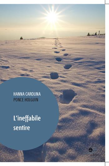 L' ineffabile sentire - Hanna C. Ponce Holguin - Libro Europa Edizioni 2015, Tracciare spazi | Libraccio.it