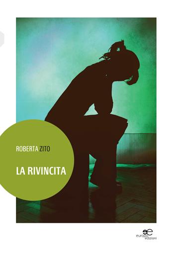 La rivincita - Roberta Zito - Libro Europa Edizioni 2015, Edificare universi | Libraccio.it