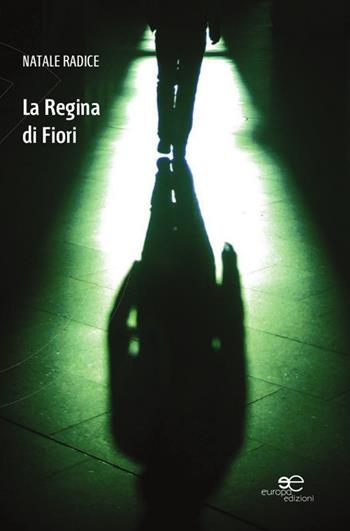 La regina di fiori - Natale Radice - Libro Europa Edizioni 2015, Edificare universi | Libraccio.it
