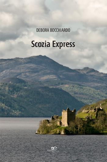 Scozia express - Debora Bocchiardo - Libro Europa Edizioni 2015, Edificare universi | Libraccio.it