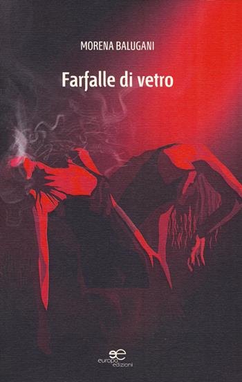 Farfalle di vetro - Morena Balugani - Libro Europa Edizioni 2015, Edificare universi | Libraccio.it