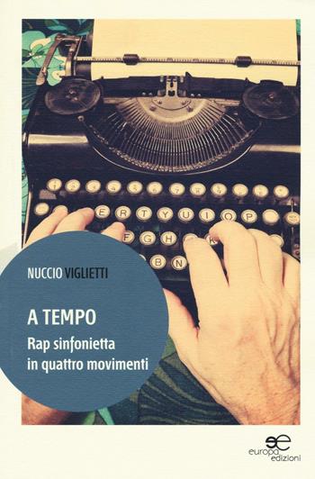 A tempo. Rap sinfonietta in quattro movimenti - Nuccio Viglietti - Libro Europa Edizioni 2016, Tracciare spazi | Libraccio.it