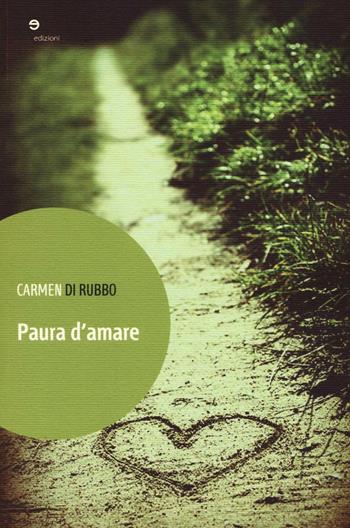 Paura d'amare - Carmen Di Rubbo - Libro Europa Edizioni 2016, Edificare universi | Libraccio.it