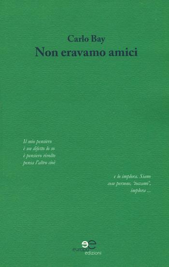 Non eravamo amici - Carlo Bay - Libro Europa Edizioni 2016, Tracciare spazi | Libraccio.it
