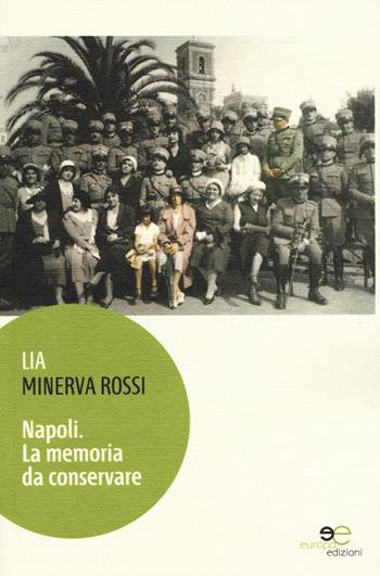 Napoli. La memoria da conservare - Lia Minerva Rossi - Libro Europa Edizioni 2016, Edificare universi | Libraccio.it