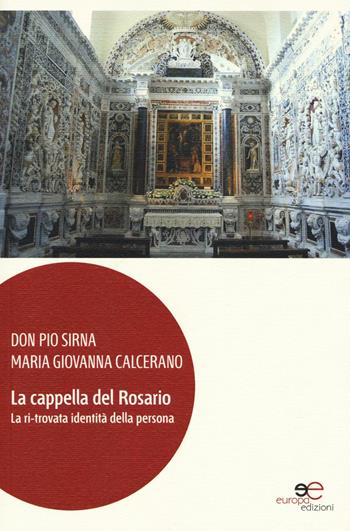 La cappella del Rosario. La ri-trovata identità della persona. Ediz. illustrata. Con DVD - Pio Sirna, M. Giovanna Calcerano - Libro Europa Edizioni 2016, Fare Mondi | Libraccio.it