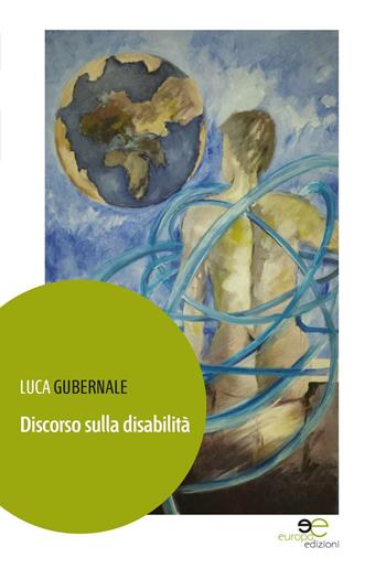 Discorso sulla disabilità - Luca Gubernale - Libro Europa Edizioni 2016, Edificare universi | Libraccio.it