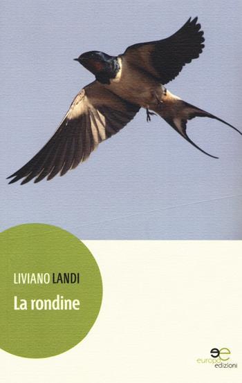 La rondine - Liviano Landi - Libro Europa Edizioni 2016, Edificare universi | Libraccio.it