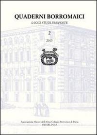 Quaderni Borromaici. Saggi studi proposte. Rivista dell'Associazione Alunni dell'Almo Collegio Borromeo di Pavia (2015). Vol. 2  - Libro Interlinea 2015 | Libraccio.it