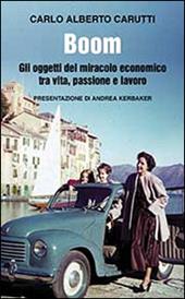 Boom. Gli oggetti del miracolo economico tra vita, passione e lavoro