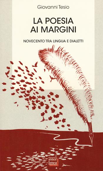 La poesia ai margini. Novecento tra lingua e dialetti - Giovanni Tesio - Libro Interlinea 2015, Biblioteca | Libraccio.it