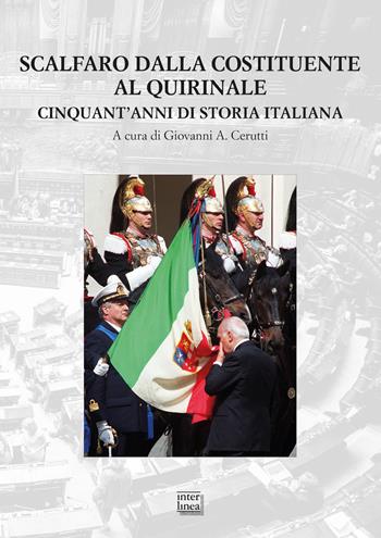 Scalfaro dalla Costituente al Quirinale. Cinquant'anni di storia italiana  - Libro Interlinea 2019, Studi | Libraccio.it