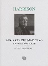 Afrodite del Mar Nero e altre nuove poesie. Testo inglese a fronte