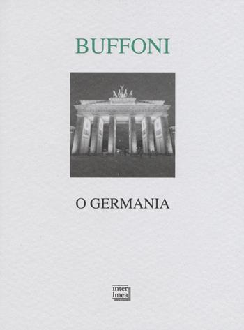 O Germania - Franco Buffoni - Libro Interlinea 2015, Lyra | Libraccio.it