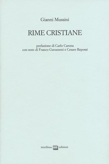 Rime cristiane - Giovanni Mussini - Libro Interlinea 2015, Edizioni di poesia a tiratura limitata | Libraccio.it