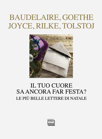 Il tuo cuore sa ancora far festa? Le più belle lettere di Natale  - Libro Interlinea 2015, Nativitas | Libraccio.it