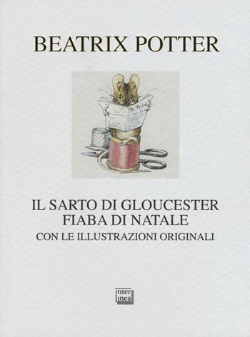 Il sarto di Gloucester. Fiaba di Natale - Beatrix Potter - Libro Interlinea 2015, Nativitas | Libraccio.it