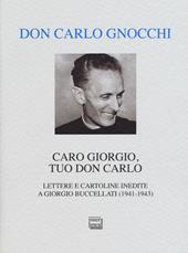 Caro Giorgio, tuo don Carlo. Lettere e cartoline inedite a Giorgio Buccellati (1941-1943)