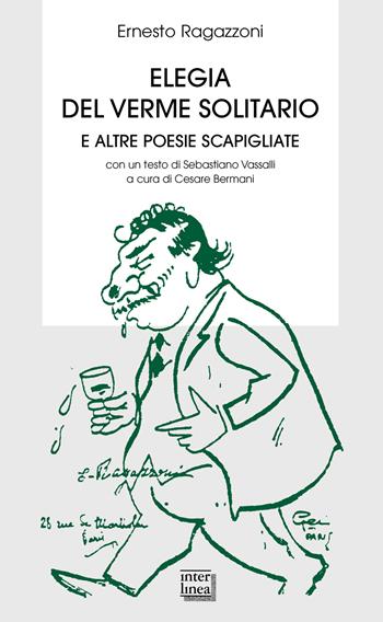Elegia del verme solitario e altre poesie scapigliate - Ernesto Ragazzoni - Libro Interlinea 2023, Biblioteca Centro novarese studi lett. | Libraccio.it