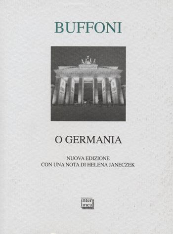 O Germania - Franco Buffoni - Libro Interlinea 2015, Lyra | Libraccio.it