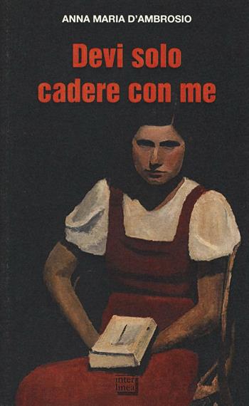 Devi solo cadere con me - Anna Maria D'Ambrosio - Libro Interlinea 2016, Gli aironi | Libraccio.it