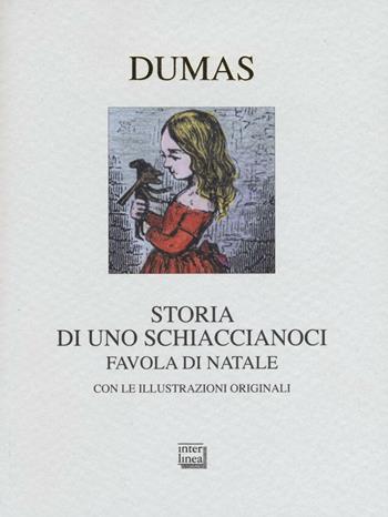 Storia di uno schiaccianoci. Favola di Natale - Alexandre Dumas - Libro Interlinea 2016, Nativitas | Libraccio.it