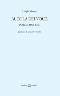 Al di là dei volti. Poesie 1980-2016 - Luigi Olivetti - Libro Interlinea 2017 | Libraccio.it