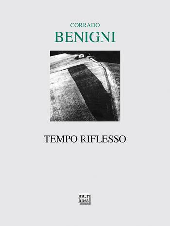 Tempo riflesso - Corrado Benigni - Libro Interlinea 2018, Lyra | Libraccio.it