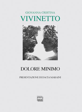 Dolore minimo - Giovanna Cristina Vivinetto - Libro Interlinea 2018, Lyra | Libraccio.it