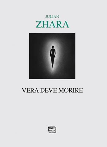 Vera deve morire - Julian Zhara - Libro Interlinea 2018, Lyra | Libraccio.it