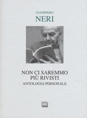 Non ci saremmo più rivisti. Antologia personale. Ediz. limitata