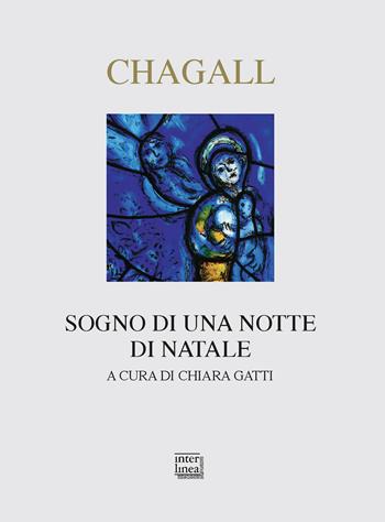 Sogno di una notte di Natale. Ediz. a colori - Marc Chagall - Libro Interlinea 2018, Nativitas | Libraccio.it