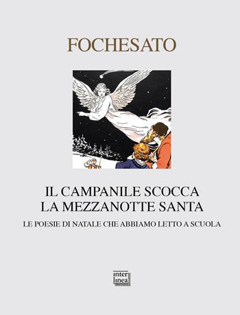 Il campanile scocca la mezzanotte santa. Le poesie di Natale che abbiamo letto a scuola  - Libro Interlinea 2018, Nativitas | Libraccio.it