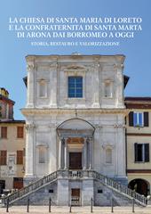 La chiesa di Santa Maria di Loreto e la confraternita di Santa Marta di Arona dai Borromeo a oggi. Storia, restauro e valorizzazione