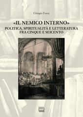 «Il nemico interno». Politica, spiritualità e letteratura fra Cinque e Seicento