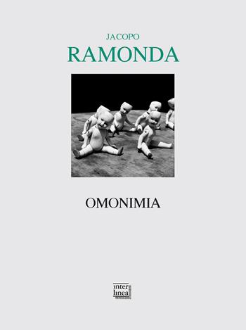 Omonimia - Jacopo Ramonda - Libro Interlinea 2019, Lyra | Libraccio.it