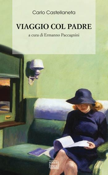 Viaggio col padre - Carlo Castellaneta - Libro Interlinea 2019, Biblioteca di narrativa | Libraccio.it