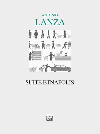 Suite Etnapolis - Antonio Lanza - Libro Interlinea 2019, Lyra | Libraccio.it