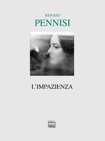 L' impazienza - Renato Pennisi - Libro Interlinea 2019, Lyra | Libraccio.it