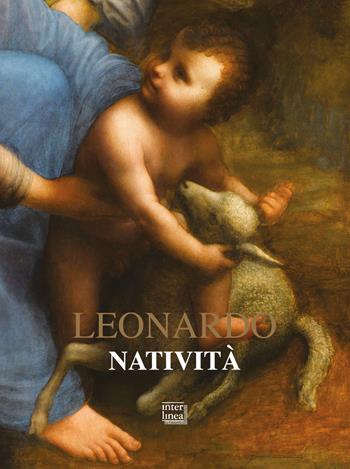 Natività. La sorpresa del divino nel mondo. Ediz. illustrata - Leonardo da Vinci - Libro Interlinea 2019, Nativitas | Libraccio.it