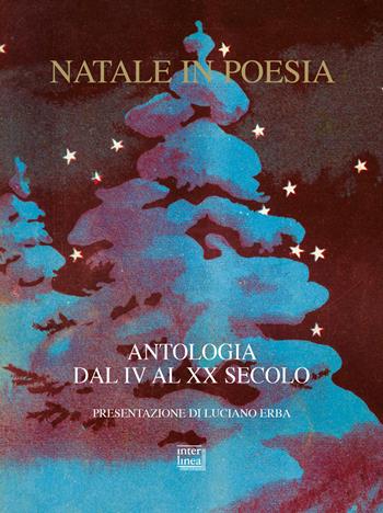 Natale in poesia. Antologia dal IV al XX secolo. Nuova ediz.  - Libro Interlinea 2019, Nativitas | Libraccio.it