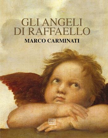 Gli angeli di Raffaello. Ediz. illustrata - Marco Carminati - Libro Interlinea 2020, Nativitas | Libraccio.it