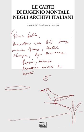 Le carte di Eugenio Montale negli archivi italiani. Atti del convegno di studi (Pavia, 3-4 aprile 2019)  - Libro Interlinea 2021, Biblioteca di Autografo | Libraccio.it