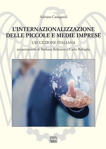 L' internazionalizzazione delle piccole e medie imprese (1995-2020). L'eccezione italiana - Adriana Castagnoli - Libro Interlinea 2020, Studi | Libraccio.it