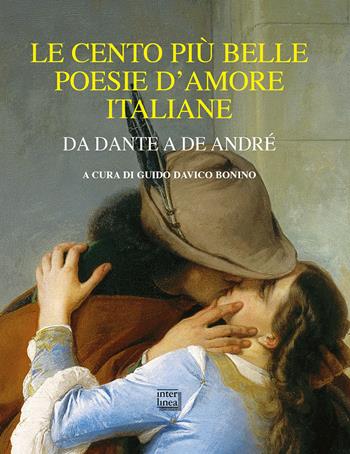 Le cento più belle poesie d'amore italiane. Da Dante a De André  - Libro Interlinea 2021, Lyra | Libraccio.it