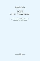 Rose. All'ultimo chiaro