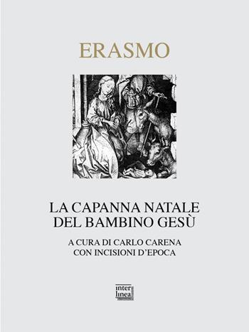La Capanna Natale del bambino Gesù - Erasmo da Rotterdam - Libro Interlinea 2020, Nativitas | Libraccio.it
