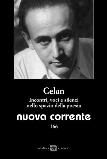Nuova corrente (2020). Vol. 166: Celan. Incontri, voci e silenzi nello spazio della poesia.  - Libro Interlinea 2021, Nuova corrente | Libraccio.it