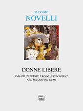 Donne libere. Amanti, patriote, eroine e pensatrici nel secolo dei lumi